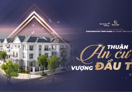 Eurowindow Twin Parks – Sống Đẳng Cấp Là Hòa Mình Cùng Thiên Nhiên
